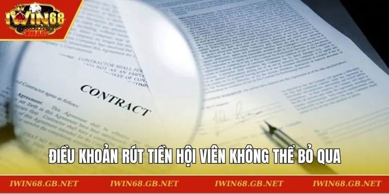 Điều khoản rút tiền hội viên không thể bỏ qua