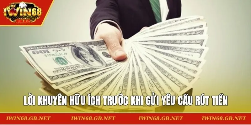 Lời khuyên hữu ích trước khi gửi yêu cầu rút tiền