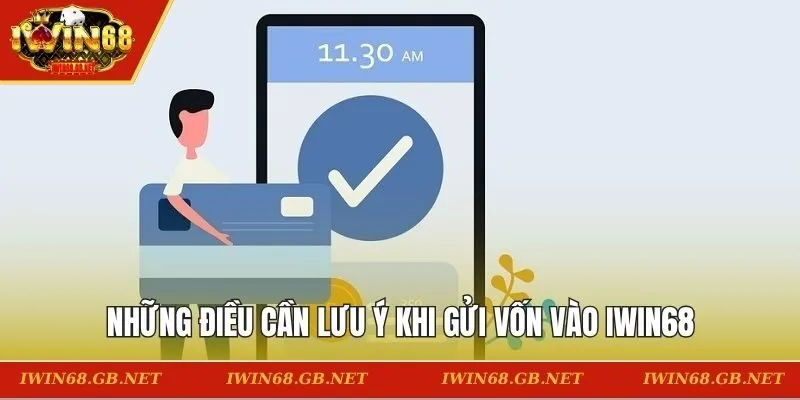 Những điều cần lưu ý khi gửi vốn vào IWIN68