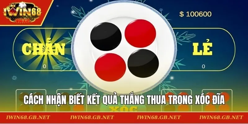 Cách nhận biết kết quả thắng thua trong xóc đĩa chuẩn