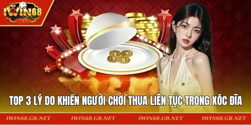 Top 3 lý do khiến người chơi thua liên tục trong xóc đĩa